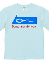 sons, be ambitious!