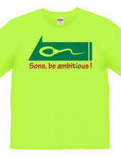 sons, be ambitious!