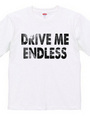 DRIVE ME ENDLESS