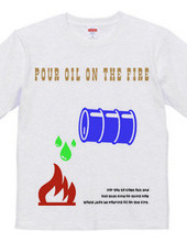 pour oil and the fire