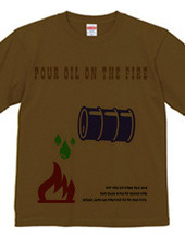 pour oil the fire