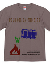 pour oil the fire