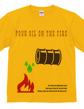 pour oil the fire