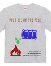 pour oil and the fire