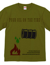 pour oil the fire