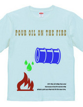 pour oil and the fire