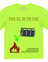 pour oil the fire