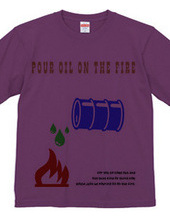 pour oil and the fire