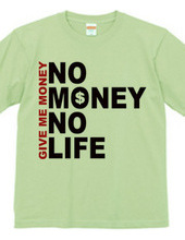 NO MONEY NO LIFE