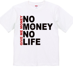 NO MONEY NO LIFE