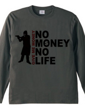 NO MONEY NO LIFE (robber)