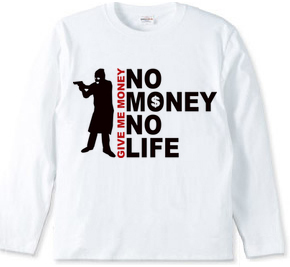 NO MONEY NO LIFE (robber)