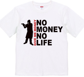 NO MONEY NO LIFE (robber)