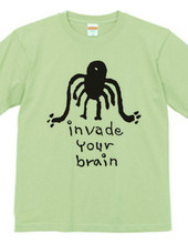 INVADE YOUR BRAIN