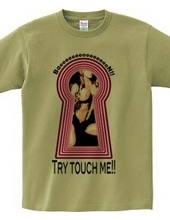 Try touch me!!