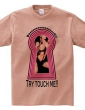 Try touch me!!