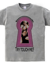 Try touch me!!