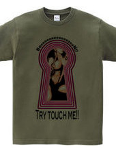 Try touch me!!