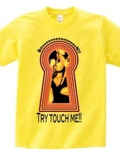 Try touch me!!