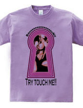 Try touch me!!