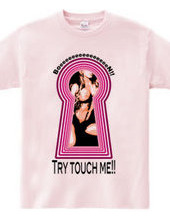 Try touch me!!