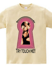 Try touch me!!