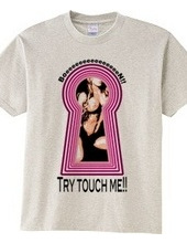 Try touch me!!