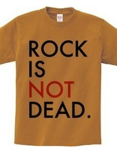 ROCK IS NOT DEAD.