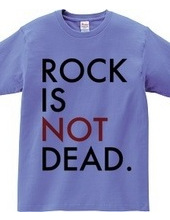 ROCK IS NOT DEAD.