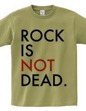 ROCK IS NOT DEAD.