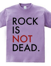 ROCK IS NOT DEAD.