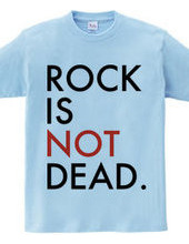 ROCK IS NOT DEAD.