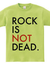 ROCK IS NOT DEAD.