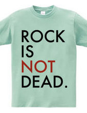 ROCK IS NOT DEAD.