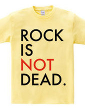 ROCK IS NOT DEAD.