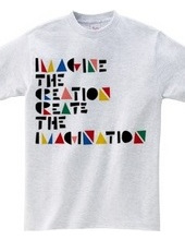 IMAGINE THE CREATION CREATE THE IMAGINAT