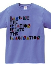 IMAGINE THE CREATION CREATE THE IMAGINAT