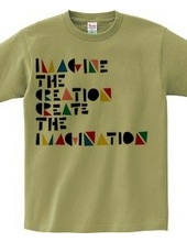 IMAGINE THE CREATION CREATE THE IMAGINAT