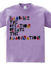 IMAGINE THE CREATION CREATE THE IMAGINAT