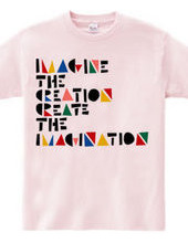 IMAGINE THE CREATION CREATE THE IMAGINAT