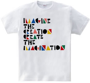 IMAGINE THE CREATION CREATE THE IMAGINAT