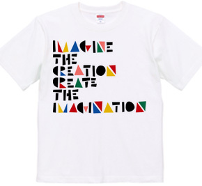 IMAGINE THE CREATION CREATE THE IMAGINAT