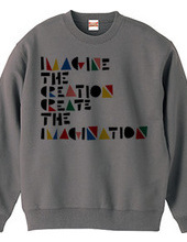 IMAGINE THE CREATION CREATE THE IMAGINAT