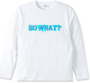 SO WHAT? blue&ロゴなしver.