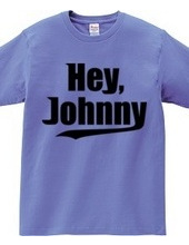 Hey, Johnny