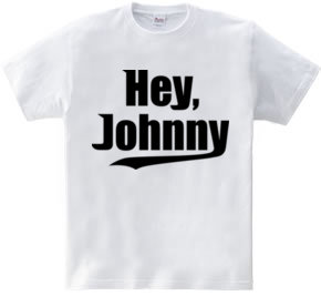 Hey,Johnny