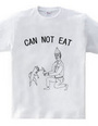 can not eat