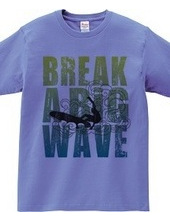 Break a big wave