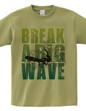 Break a big wave