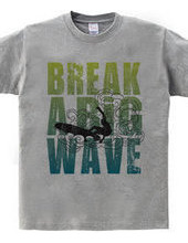 Break a big wave